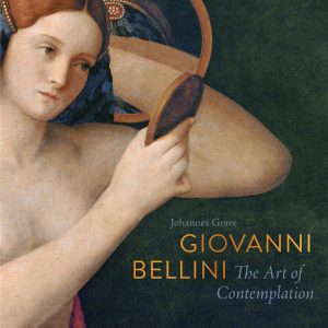 Giovanni Bellini: The Art of Contemplation | Johannes Grave