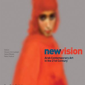 New Vision: Arab Contemporary Art in the 21st Century | Hossein Amirsadeghi