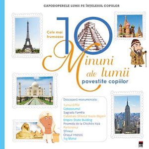 Cele mai frumoase 10 minuni ale lumii povestite copiilor | Elisabeth de Lambilly