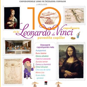 Cele 10 capodopere ale lui Leonardo Da Vinci povestite copiilor |