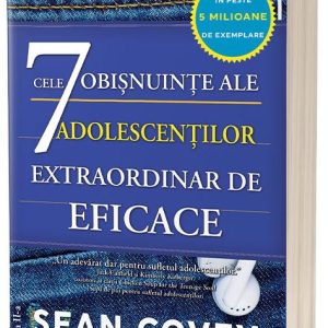 Cele 7 obisnuinte ale adolescentilor extraordinar de eficace | Sean Covey
